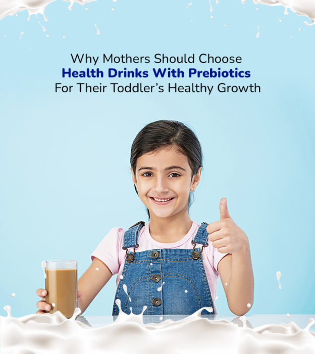 Why Mothers Should Choose Health Drinks With Prebiotics For Their Toddler’s Healthy Growth